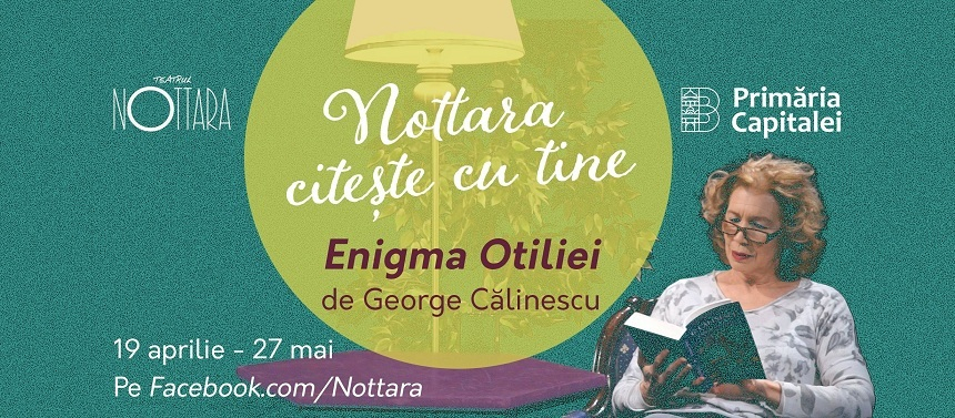 Actorii Teatrului Notara vor citi capitole din romanul „Enigma Otiliei” de George Călinescu