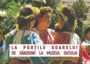 Sânziene, la Muzeul Satului – Ateliere, târg de ii şi podoabe. Acces gratuit pentru cei care vin îmbrăcaţi în cămaşă românească