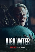 Serialul „High Water”, inspirat de evenimente reale, va avea premiera la 5 octombrie, pe Netflix – VIDEO